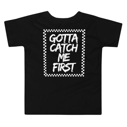 Gotta Catch Me First Toddler Tee