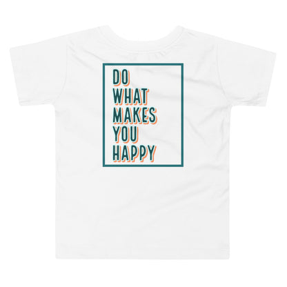 Do What Makes You Happy Toddler Tee